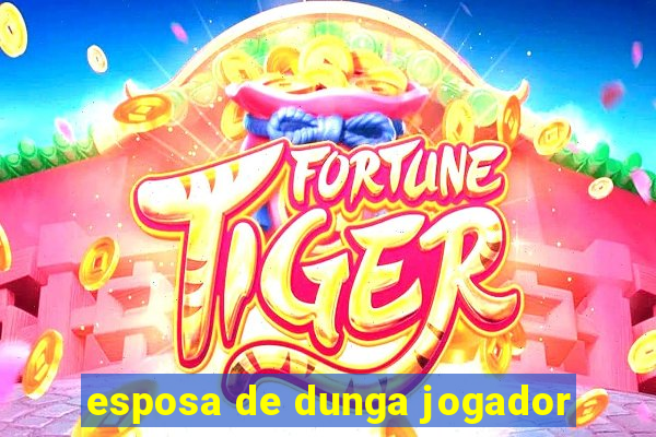 esposa de dunga jogador